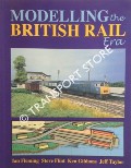 Modelling the British Rail Era - A Modellers Guide to the Classic Diesel and Electric Age by FLEMING, Ian; FLINT, Steve; GIBBONS, Ken & TAYLOR, Jeff